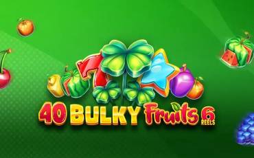 40 Bulky Fruits 6 Reels slot