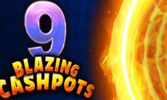 Play 9 Blazing Cashpots