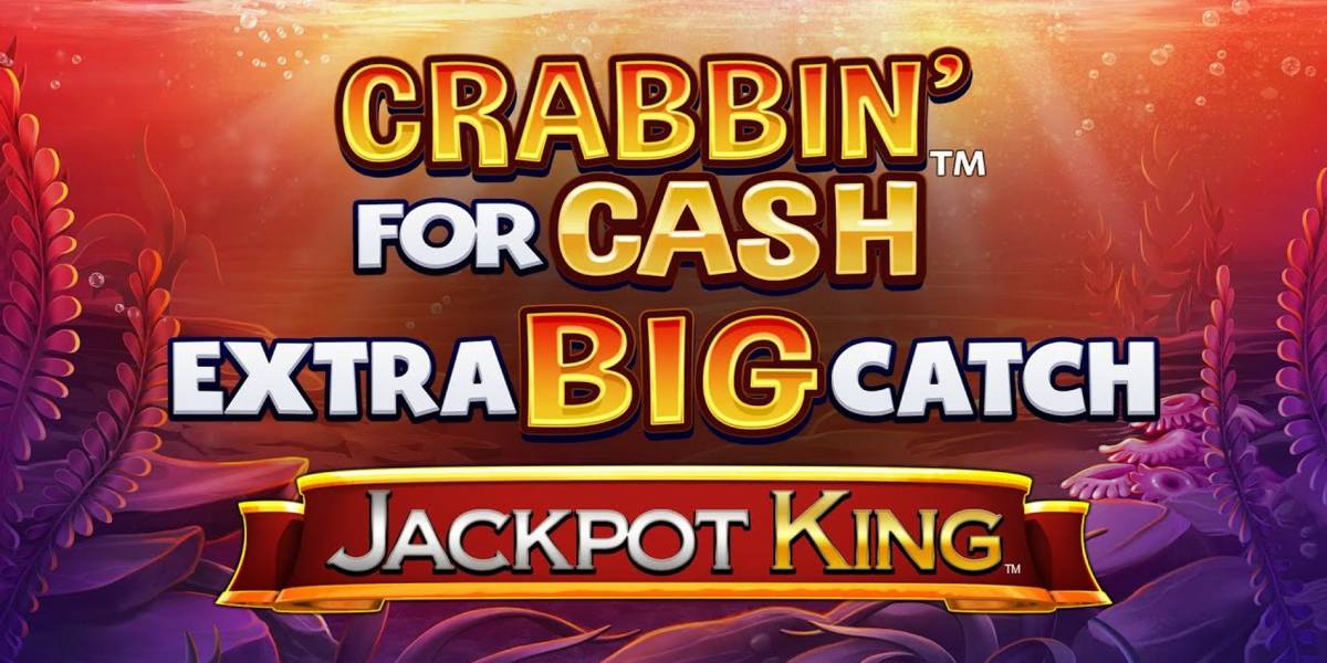 Crabbin' for Cash: Extra Big Catch Jackpot King slot