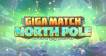 Giga Match North Pole