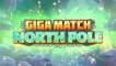 Giga Match North Pole