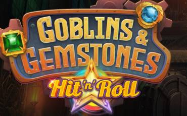 Goblins & Gemstones Hit 'n' Roll slot