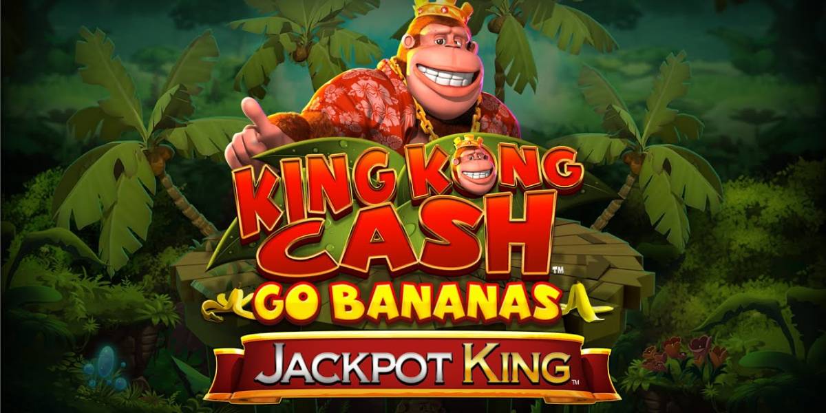 King Kong Cash Go Bananas Jackpot King slot